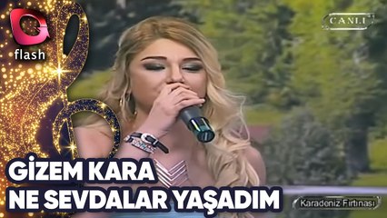 Gizem Kara | Ne Sevdalar Yaşadım | Flash Tv