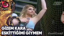 Gizem Kara | Eskittiğimi Giymem | Flash Tv