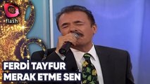 Ferdi Tayfur | Merak Etme Sen | Flash Tv | 15 Kasım 2005