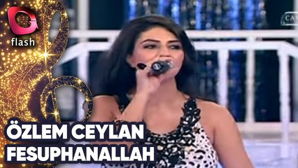 Özlem Ceylan | Fesuphanallah | Flash Tv | 04 Eylül 2013