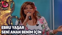 Ebru Yaşar | Seni Anan Benim İçin Doğurmuş | Flash Tv | 03 Ağustos 2004