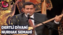 Dertli Divani | Nurhak Semahi | Flash Tv | 04 Ağustos 2003