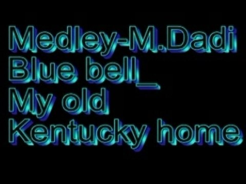 (Medley)Blue bell&My old Kentucky home(M.Dadi) par ORPHEE10