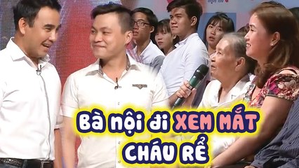 Cháu gái DẮT BÀ NỘI đi xem mắt, vừa gặp ƯNG NGAY CHÀNG TRAI làm Quyền Linh PHẤN KHỞI