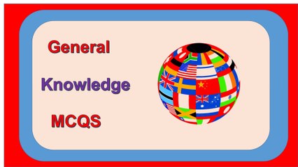 general knowledge mcqs and answers .general knowledge mcqs about world .