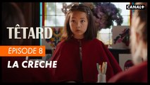 #8 La crèche - TÊTARD saison 2 - CANAL 