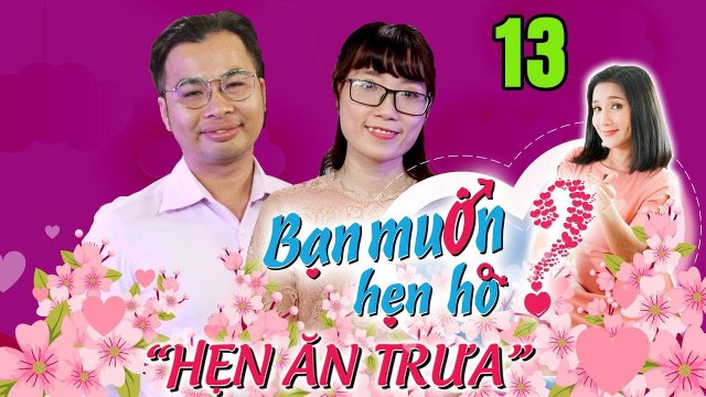 HẸN ĂN TRƯA #13 UNCUT | Cái kết hẹn hò đầy bất ngờ của chàng trai được cô nàng khó tính 'béo má'