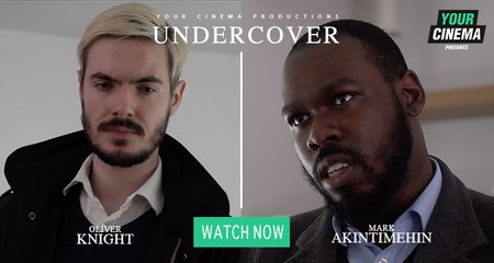 Undercover | Starring Mark Akintimehin & Oliver Knight | YOUR CINEMA