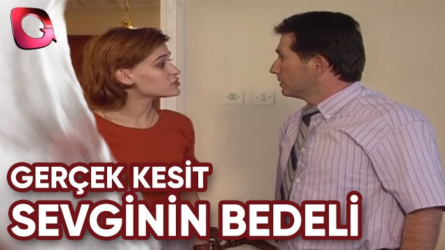 GERÇEK KESİT - SEVGİNİN BEDELİ