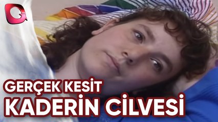 Gerçek Kesit | Kaderin Cilvesi