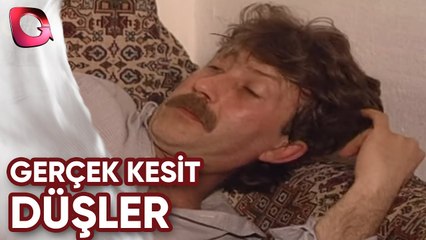 GERÇEK KESİT - DÜŞLER