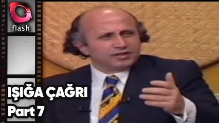 YAŞAR NURİ ÖZTÜRK - IŞIĞA ÇAĞRI - PART 7  | Flash TV Nostalji 2001