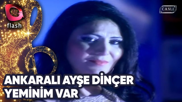 ANKARALI AYŞE DİNÇER - YEMİNİM VAR - FLASH TV - 19 AĞUSTOS 2013