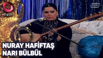 NURAY HAFİFTAŞ - NARI BÜLBÜL - FLASH TV - 01 TEMMUZ 2010