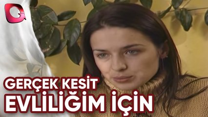 GERÇEK KESİT - EVLİLİĞİM İÇİN