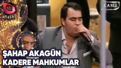 ŞAHAP AKAGÜN - KADERE MAHKUMLAR