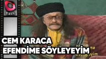 Flash Tv Nostalji | EFENDİME SÖYLEYEYİM CEM KARACA (1994)