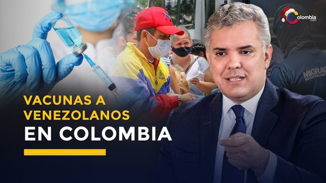 Críticas a Iván Duque por decisión de no vacunar contra la COVID19 a los venezolanos indocumentados
