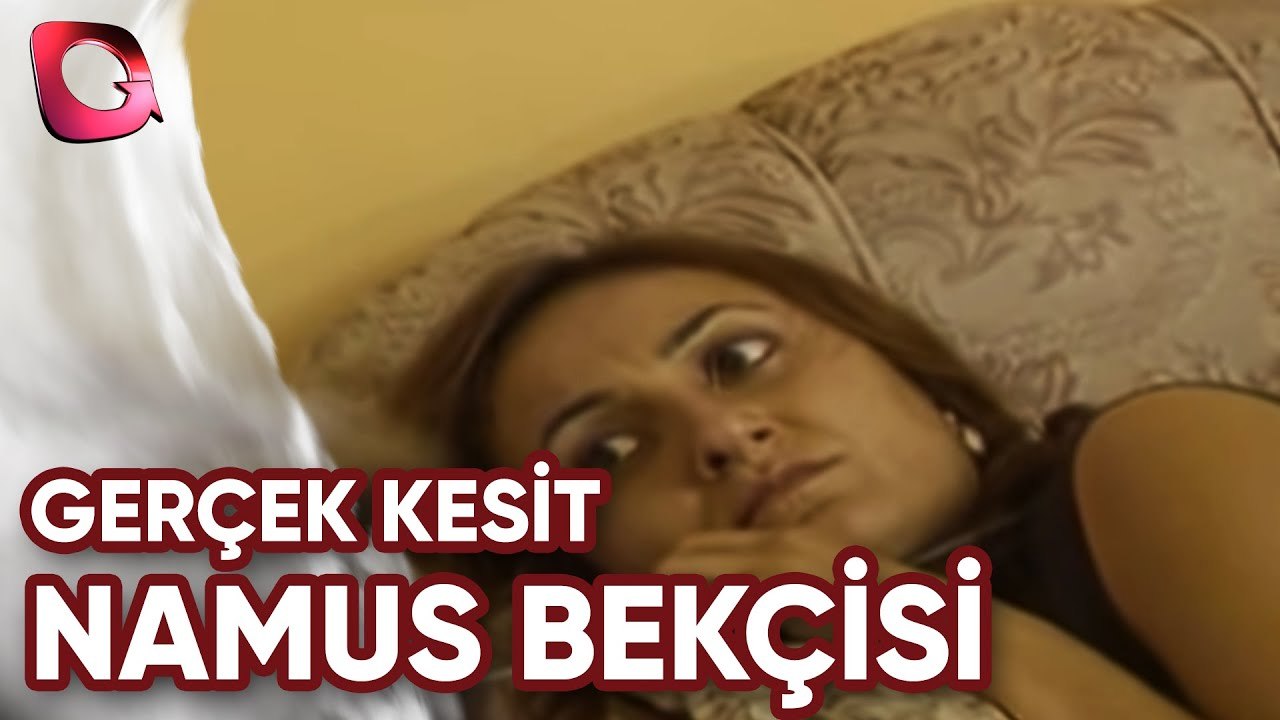 GERÇEK KESİT - NAMUS BEKÇİSİ