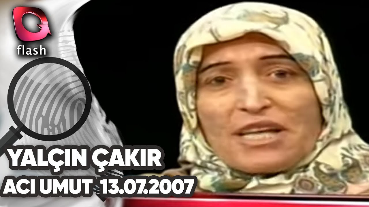 YALÇIN ÇAKIR İLE ACI UMUT - TARİH: 13 NİSAN 2007