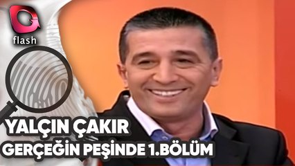 YALÇIN ÇAKIR'LA GERÇEĞİN PEŞİNDE | 1.BÖLÜM - TARİH: 21.12.2010