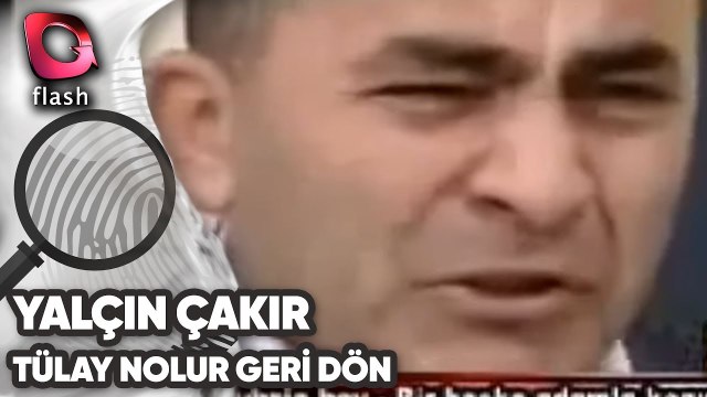 TÜLAY NE OLUR GERİ DÖN SENİ ÇOK ÖZLEDİM | Yalçın Çakır