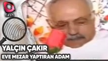 SALONUN ORTASINA MEZAR YAPTIRIP İÇİNDE YATAN ADAM | Yalçın Çakır