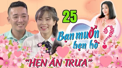 HẸN ĂN TRƯA #25 | Bố đơn thân xúc động khi làm quen cô gái miền Tây thương con mình như mẹ ruột 
