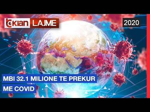 Mbi 32.1 milione te prekur me Covid |Lajme-News