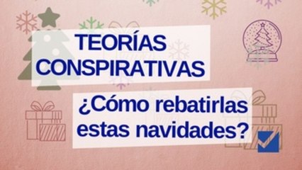 Guía para rebatir las teorías conspirativas en las cenas navideñas