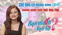 Chê õng ẹo ngoại hình - ông mai Quyền Linh tức giận không cho nàng hotgirl xem mặt nhà trai 