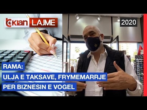 Rama: Ulja e taksave, frymemarrje per biznesin e vogel | Lajme - News