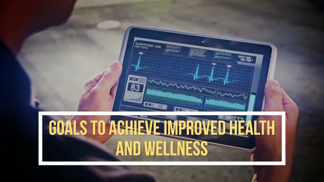 Goals to Achieve Improved Health and Wellness