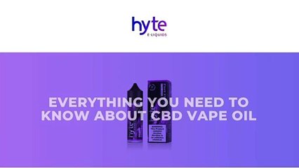 Everything you need to know about CBD vape Oil - Hyte Vape