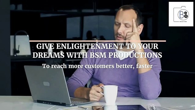 GIVE ENLIGHTENMENT TO YOUR DREAMS WITH BSM PRODUCTIONS