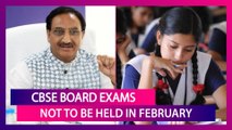 CBSE Board Exams Not To Be Held In February Due To COVID-19; Dates To Be Declared Soon