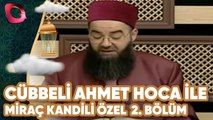 Cübbeli Ahmet Hoca İle Miraç Kandili Özel | 2. Bölüm | Flash Tv