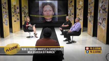 Mbërrin dëshmitari në “Pa Gjurmë”:Marsela Cako infiltruar nga Guardia di Finanzia, jeton në Milano