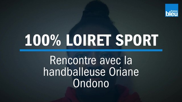 100% LOIRET SPORT - Rencontre avec la handballeuse Oriane Ondono, du Fleury Loiret Handball