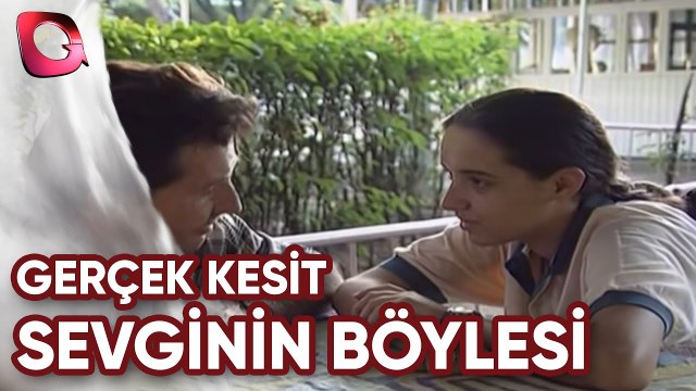 GERÇEK KESİT - SEVGİNİN BÖYLESİ