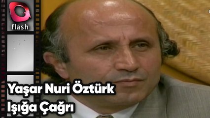 YAŞAR NURİ ÖZTÜRK VE SELAHATTİN ÖZGÜNDÜZ - IŞIĞA ÇAĞRI | Flash TV Nostalji 2001