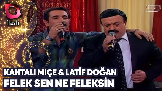 KAHTALI MIÇE VE LATİF DOĞAN'DAN DÜET - FELEK SEN NE FELEKSİN | Canlı Performans - 25.11.2010