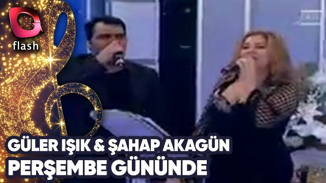 GÜLER IŞIK & ŞAHAP AKAGÜN - PERŞEMBE GÜNÜNDE | Canlı Performans - 02.01.2014