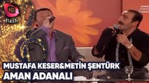 MUSTAFA KESER & METİN ŞENTÜRK - AMAN ADANALI | Canlı Performans - 17.10.2006
