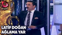 LATİF DOĞAN - AĞLAMA YAR | Canlı Performans - 01 07 2014