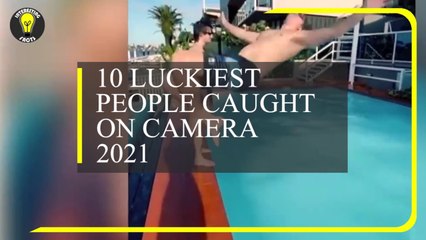 10 LUCKIEST PEOPLE CAUGHT ON CAMERA 2021
