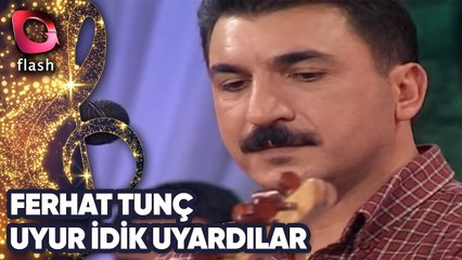 FERHAT TUNÇ - UYUR İDİK UYARDILAR | Canlı Performans - 15.05.2002