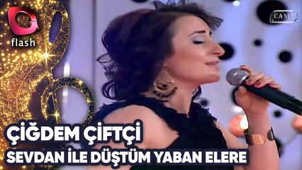 ÇİĞDEM ÇİFTÇİ - SEVDAN İLE DÜŞTÜM YABAN ELLERE | Canlı Performans - 25 09 2011