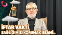 İftar Vakti | Sağlığımızı Korumak İslami Vazifemizdir | Flash Tv