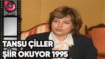 TANSU ÇİLLER ŞİİR OKUYOR -1995 | Kim Ne Demiş